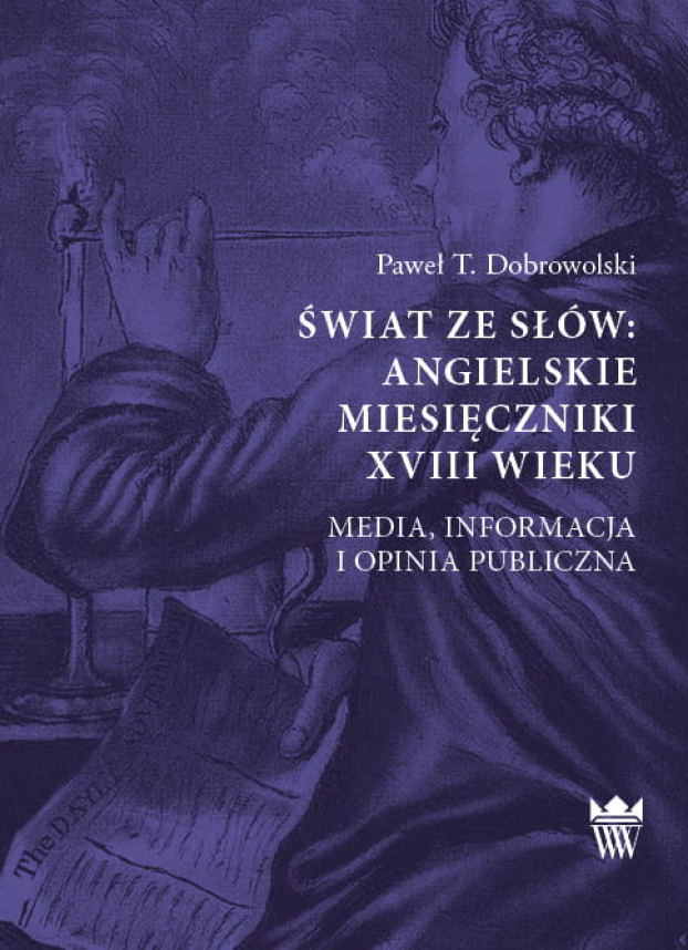 Okładka do książki "Świat ze słów: angielskie miesięczniki XVIII wieku. Media, informacja i opinia publiczna" w kolorze fioletowym. Przedstawia rysunek mężczyzny, który pali fajkę i czyta gazetę. 